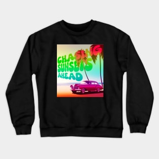 Chasing Sunsets Ahead Crewneck Sweatshirt